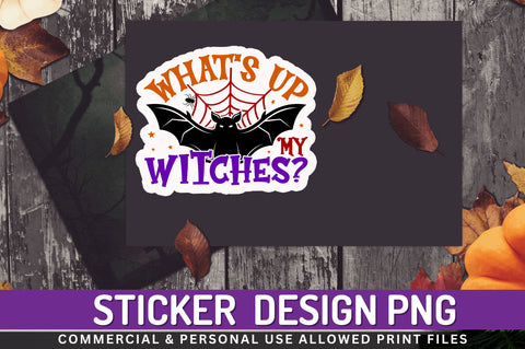 Whats up my witches Stickers Design Sublimation Regulrcrative 