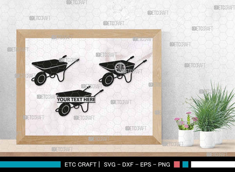 Wheelbarrow Monogram, Wheelbarrow Silhouette, Wheelbarrow SVG, Gardening Tool Svg, Farming Tool Svg, SB00566 SVG ETC Craft 