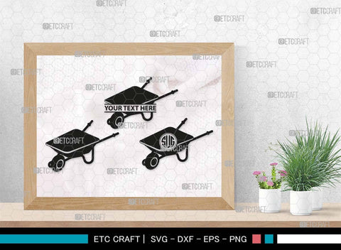 Wheelbarrow Monogram, Wheelbarrow Silhouette, Wheelbarrow SVG, Gardening Tool Svg, Farming Tool Svg, SB00566 SVG ETC Craft 