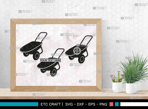 Wheelbarrow Monogram, Wheelbarrow Silhouette, Wheelbarrow SVG, Gardening Tool Svg, Farming Tool Svg, SB00566 SVG ETC Craft 
