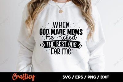 When god made moms he picked the best one for me SVG Design SVG Designangry 