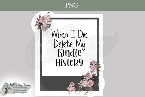 When I die, delete my Kindle history PNG Download | Funny sticker design | Funny shirt, mug, and tumbler design | tumbler sticker design Sublimation Willow Paige Farms 