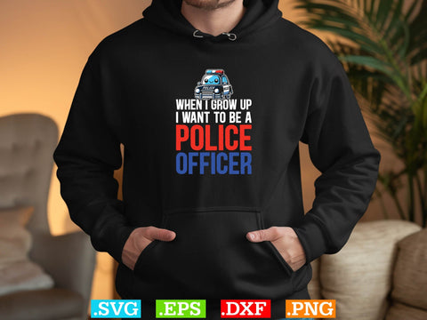 When I Grow Up I Want To Be A Police Officer Shirt, Police Svg, Back the Blue Svg, Thin Blue Line Svg, Police Officer Svg, Police Wife Svg SVG Creativeart88 