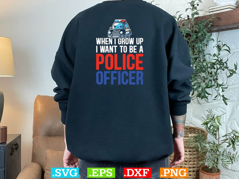 When I Grow Up I Want To Be A Police Officer Shirt, Police Svg, Back the Blue Svg, Thin Blue Line Svg, Police Officer Svg, Police Wife Svg SVG Creativeart88 