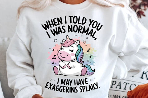 When I Told You I Was Normal MAY HAVE EXAGGERATED SLIGHTLY Sublimation Design Sublimation Regulrcrative 