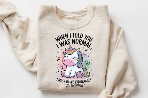 When I Told You I Was Normal MAY HAVE EXAGGERATED SLIGHTLY Sublimation PNG Sublimation Regulrcrative 