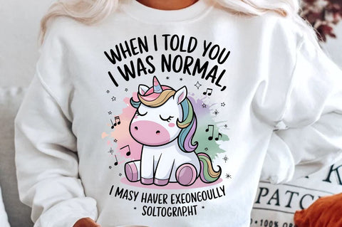 When I Told You I Was Normal MAY HAVE EXAGGERATED SLIGHTLY Sublimation PNG Sublimation Regulrcrative 