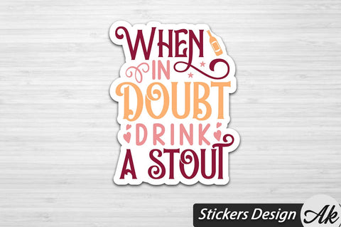 When In Doubt Drink A Stout Stickers Design SVG akazaddesign 