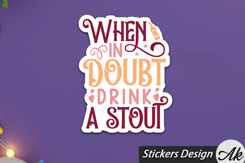 When In Doubt Drink A Stout Stickers Design SVG akazaddesign 