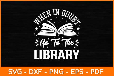 When In Doubt Go To The Library Svg File SVG artprintfile 