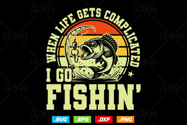 When Life Gets Complicated I Go Fishin' Svg Png, Fathers Day Svg, Fish Lover Gifts, Bass Fish Svg, Fisherman Gifts, Svg Files For Cricut SVG DesignDestine 