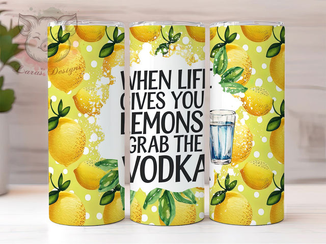 When Life Gives You Lemons Funny Vodka Tumbler, Vodka Quote Tumbler, Sassy Drink Wrap, 20oz Sublimation Design, Alcohol Humor Tumbler, Citrus Cocktail Tumbler Sublimation Lara' s Designs 