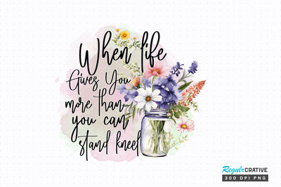 When life Gives You more Sublimation Design Sublimation Regulrcrative 