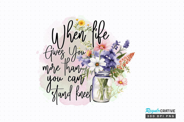 When life Gives You more Sublimation Design Sublimation Regulrcrative 