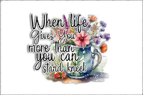 When Life Gives You More Than You Can Stand Kneel PNG - Dandelion Png, Inspiration Quote Png, Christian Sublimation Designs Downloads Sublimation Jagonath Roy 