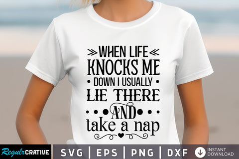 When life knocks me down Svg Design SVG Regulrcrative 