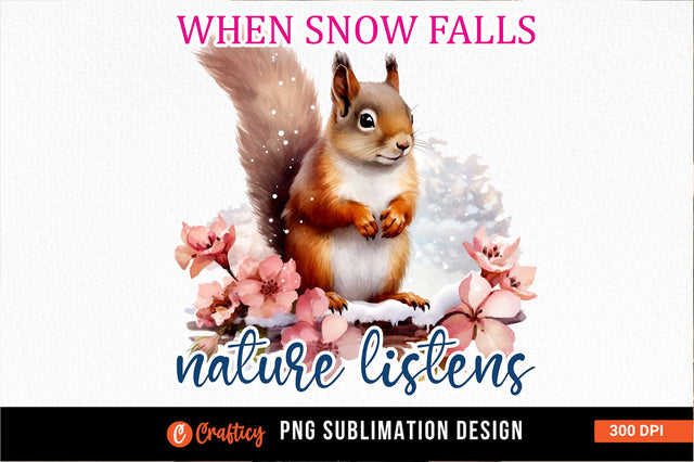 When snow falls nature listens Sublimation Sublimation Designangry 