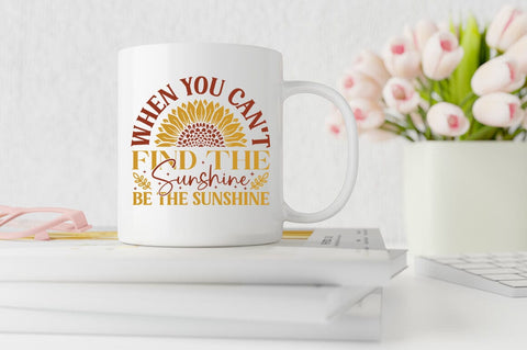 When you can't find the sunshine be the sunshine SVG Design SVG Designangry 