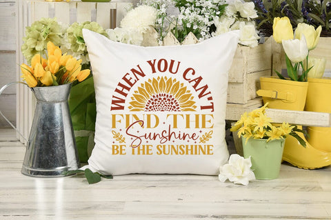 When you can't find the sunshine be the sunshine SVG Design SVG Designangry 