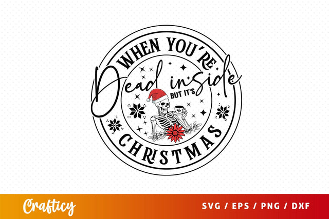 When youre dead inside but its christmas Svg Design SVG Designangry 