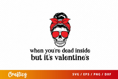 When you're dead inside but it's valentine's SVG Design SVG Designangry 