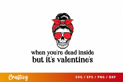 When you're dead inside but it's valentine's SVG Design SVG Designangry 