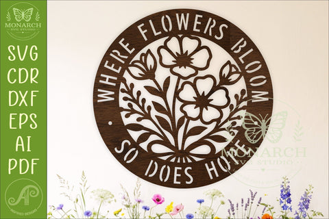 Where Flowers Bloom So Does Hope SVG, Floral Wall Sign Laser SVG APInspireddesigns 
