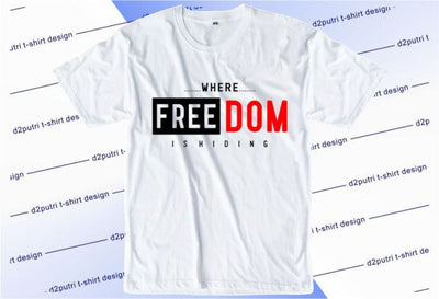 Where Freedom Is Hiding SVG, Inspirational Quotes, Motivatinal Quote Sublimation PNG T shirt Designs, Sayings SVG, Positive Vibes, SVG D2PUTRI Designs 