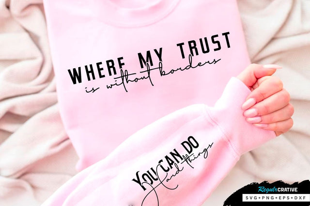 where my trust is without borders Sleeve SVG Design, Inspirational sleeve SVG, Motivational Sleeve SVG Design, Positive Sleeve SVG SVG Regulrcrative 