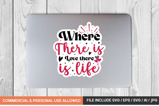 Where There Is Love There Is Life Sticker Svg Design SVG designmaster24 