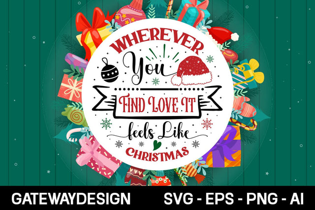 Wherever You Find Love It Feels Like Christmas Round Sign Svg Design SVG designmaster24 