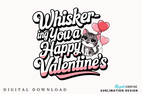 Whisker ing you a Happy Valentine’s Sublimation Design Sublimation Regulrcrative 