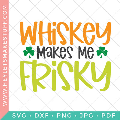 Whiskey Makes Me Frisky SVG Hey Let's Make Stuff 