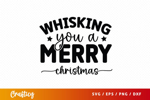 Whisking you a merry christmas SVG Design SVG Designangry 