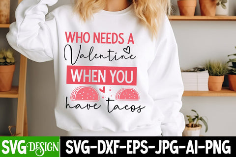 Who Needs A Valentine When You Have Tacos SVG Design,Happy Valentine's Day SVG ,Valentine SVG ,Valentine's Day Sublimation PNG,Valentine's Day Round Sign SVG, Love SVG Design SVG BlackCatsMedia 