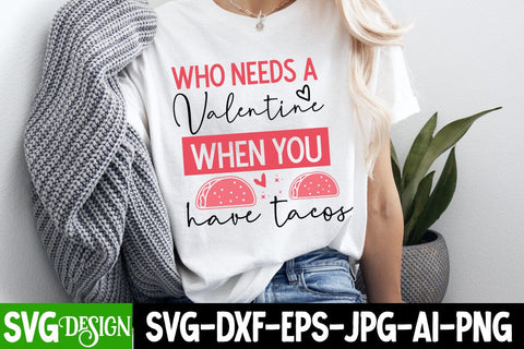 Who Needs A Valentine When You Have Tacos SVG Design,Happy Valentine's Day SVG ,Valentine SVG ,Valentine's Day Sublimation PNG,Valentine's Day Round Sign SVG, Love SVG Design SVG BlackCatsMedia 