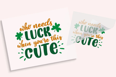 Who Needs Luck | St. Patrick's Day DTF Transfer Physical So Fontsy T-Shirt Iron-On Transfer Shop