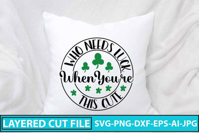 Who Needs Luck when You're This Cute SVG Cut File SVG Syaman 