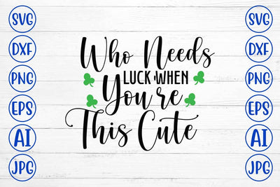 Who Needs Luck when You're This Cute SVG Design SVG Syaman 