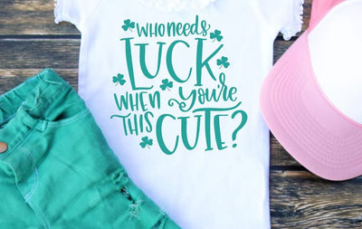 Who Needs Luck When You're This Cute SVG - Funny St. Patrick's Day Kids Cut File SVG Silhouette School Blog Design Shop 