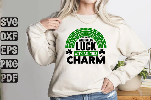 Who Needs Luck with All This Charm SVG orpitasn 