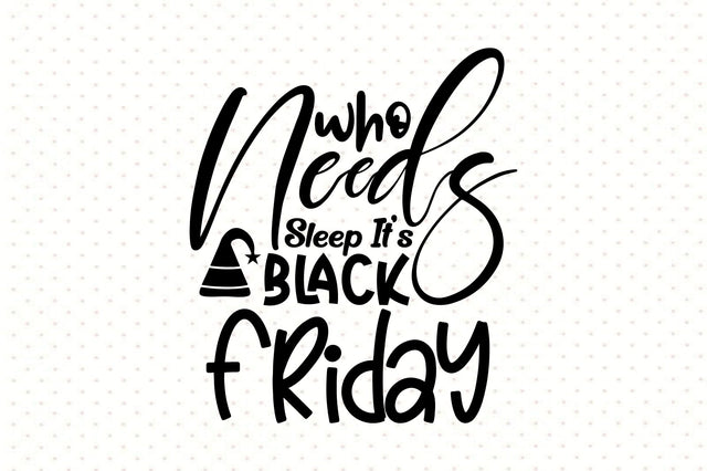 Who Needs Sleep It's Black Friday SVG orpitasn 