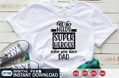 Who Needs Superheroes When You Have Dad svg SVG designer krishna 