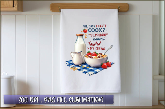 Who says i can't cook you probably haven't tasted my cereal Sublimation Sublimation Shetara Begum 