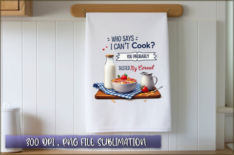 Who says i can't cook you probably haven't tasted my cereal Sublimation Sublimation Shetara Begum 