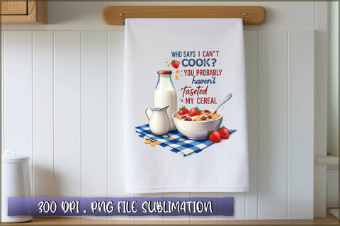 Who says i can't cook you probably haven't tasted my cereal Sublimation Sublimation Shetara Begum 