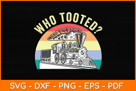 Who Tooted Cute Train Retro Vintage Svg File SVG artprintfile 