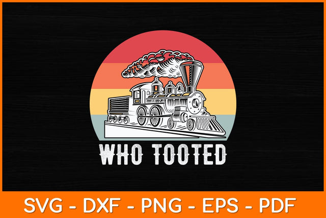 Who Tooted - Funny Train Lovers Svg File SVG artprintfile 