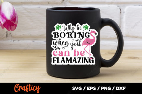 Why Be Boring When You Can Be Flamazing SVG Design SVG Designangry 