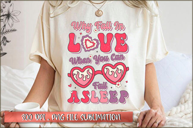 Why fall in love when you can fall asleep Sublimation SVG Shetara Begum 